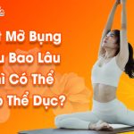 Hút Mỡ Bụng Sau Bao Lâu Thì Có Thể Tập Thể Dục?
