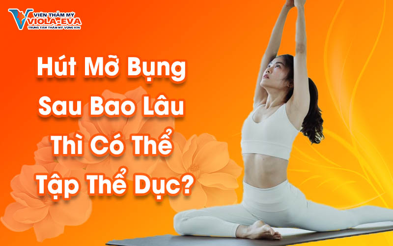 Hút Mỡ Bụng Sau Bao Lâu Thì Có Thể Tập Thể Dục?