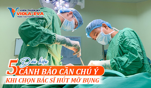 5-dau-hieu-canh-bao-can-chu-y-khi-chon-bac-si-hut-mo-bung