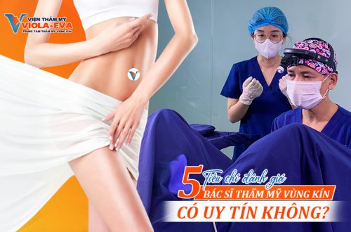 05 Tiêu chí đánh giá Bác sĩ Thẩm mỹ vùng kín có uy tín không?