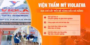 Địa chỉ cắt môi bé hàng đầu Đà Nẵng - Viện Thẩm Mỹ ViolaEva