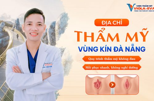 Địa chỉ thẩm mỹ vùng kín Đà Nẵng: Quy trình thẩm mỹ không đau, hồi phục nhanh