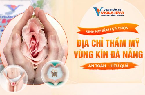 Kinh nghiệm lựa chọn địa chỉ thẩm mỹ vùng kín Đà Nẵng an toàn