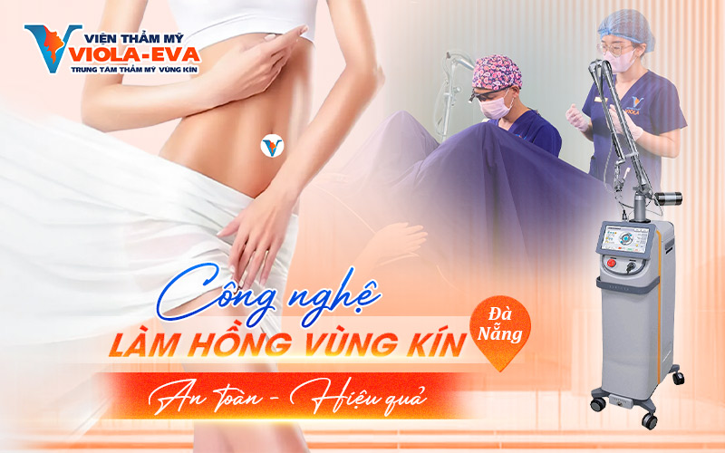 Công nghệ làm hồng vùng kín tại Đà Nẵng an toàn và hiệu quả