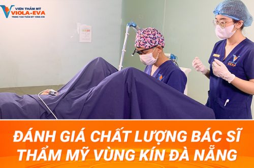 Đánh giá chất lượng bác sĩ thẩm mỹ vùng kín Đà Nẵng