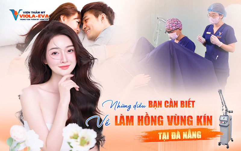 Những điều bạn cần biết về làm hồng vùng kín tại Đà Nẵng