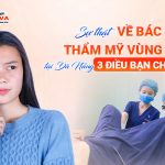 Sự thật về bác sĩ thẩm mỹ vùng kín tại Đà Nẵng: 3 điều bạn chưa biết