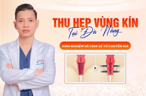 Thu hẹp vùng kín tại Đà Nẵng: Kinh nghiệm và chia sẻ từ chuyên gia