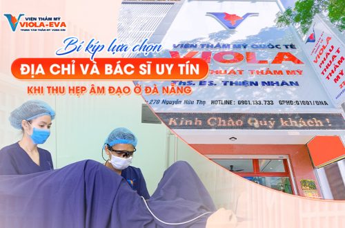 Bí kíp lựa chọn địa chỉ và bác sĩ uy tín khi thu hẹp âm đạo ở Đà Nẵng