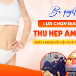 Bí quyết lựa chọn địa chỉ thu hẹp âm đạo chất lượng và hiệu quả tại Đà Nẵng