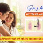 Cập nhất giá vá màng trinh mới nhất? Gợi ý địa chỉ uy tín và an toàn