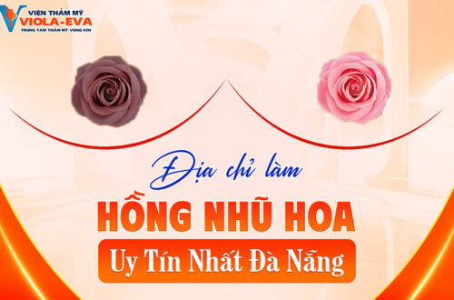 Địa chỉ làm hồng nhũ hoa đẹp, uy tín nhất Đà Nẵng