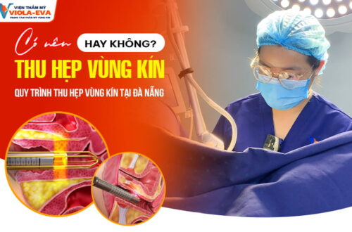co-nen-thu-hep-vung-kin-hay-khong-quy-trinh-thu-hep-vung-kin-tai-da-nang