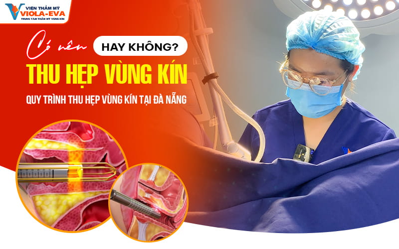 co-nen-thu-hep-vung-kin-hay-khong-quy-trinh-thu-hep-vung-kin-tai-da-nang