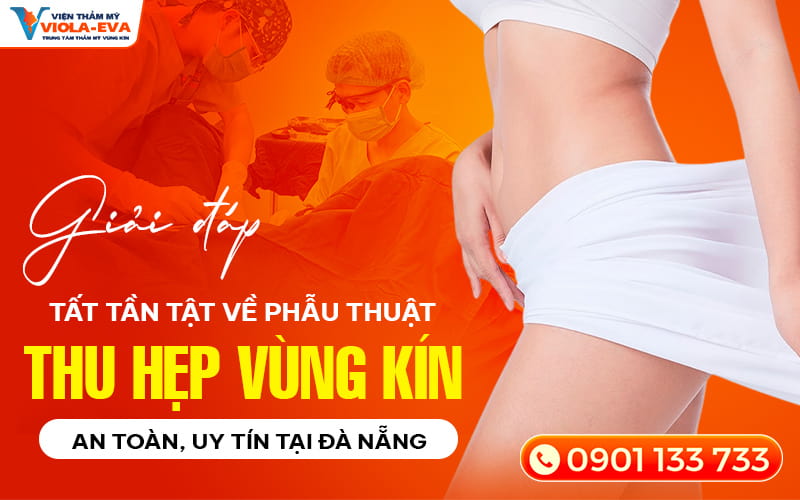 giai-dap-tat-tan-tat-ve-phau-thuat-thu-hep-vung-kin-an-toan-uy-tin-tai-da-dang
